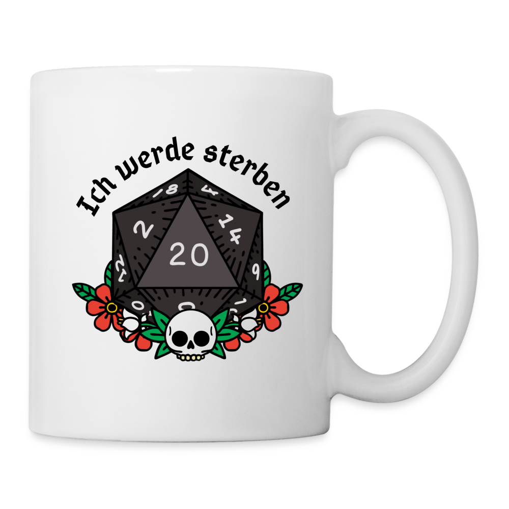 Tasse "Ich werde sterben 20" - weiß