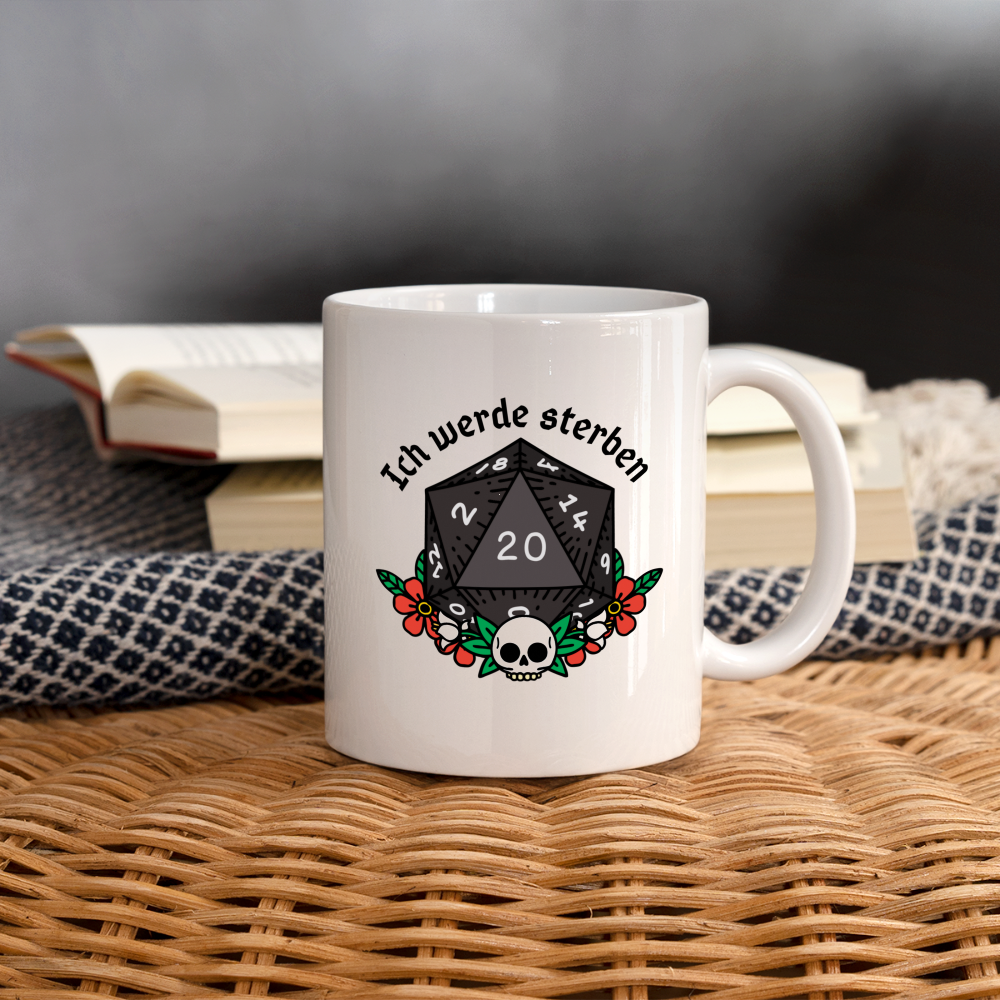 Tasse "Ich werde sterben 20" - weiß