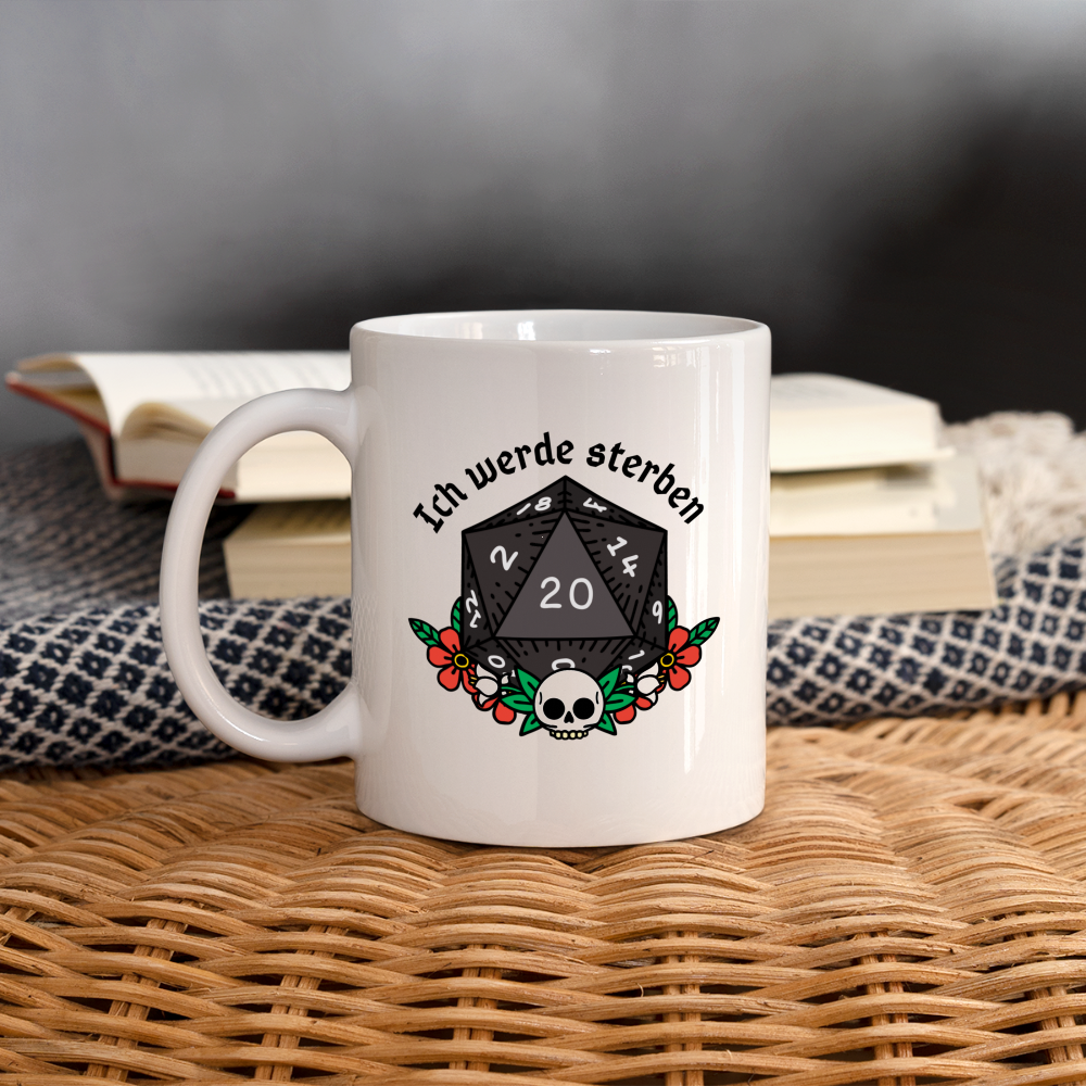 Tasse "Ich werde sterben 20" - weiß