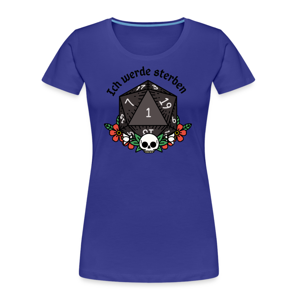 Frauen Premium Bio T-Shirt "Ich werde sterben 1" - Königsblau