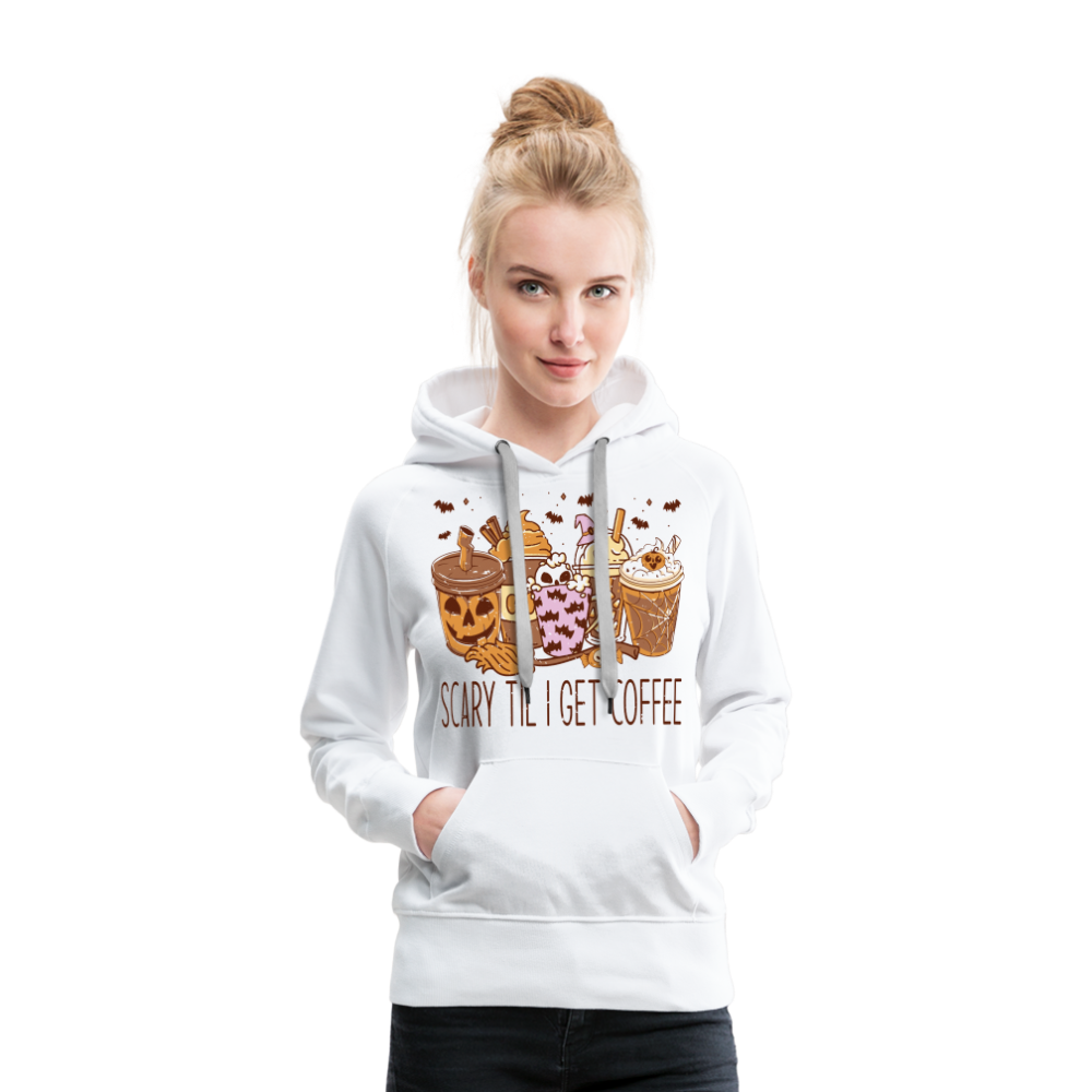 Frauen Premium Hoodie scary till I get Coffee - weiß