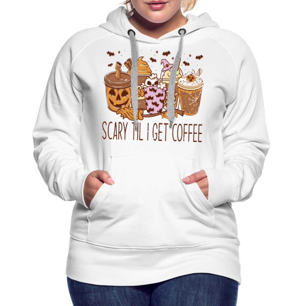 Frauen Premium Hoodie scary till I get Coffee - weiß