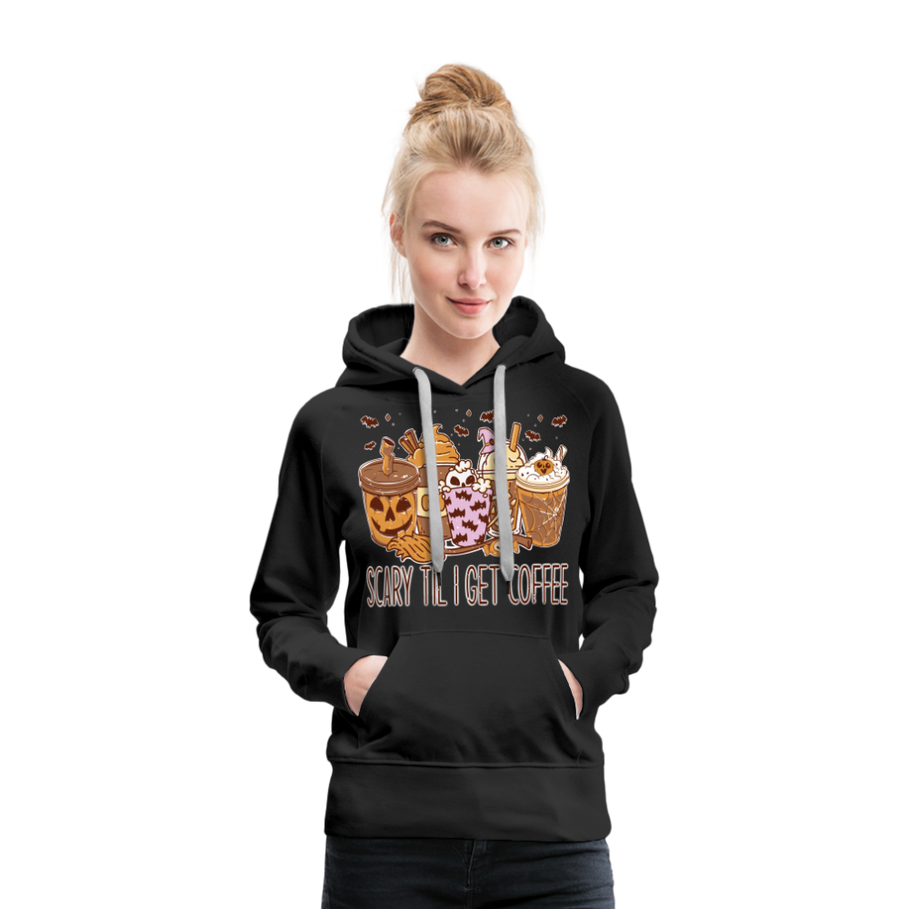 Frauen Premium Hoodie scary till I get Coffee - Schwarz