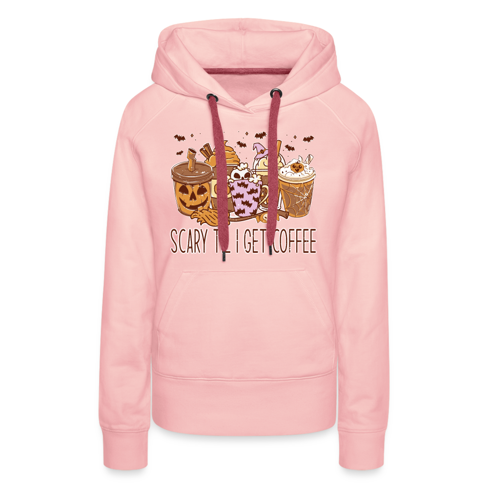 Frauen Premium Hoodie scary till I get Coffee - Kristallrosa