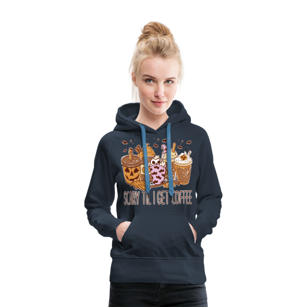 Frauen Premium Hoodie scary till I get Coffee - Navy