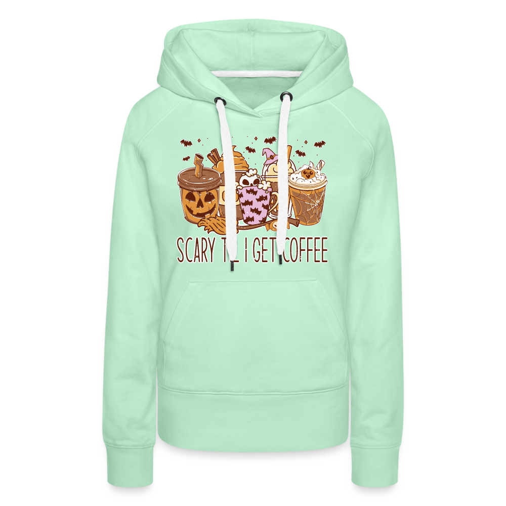 Frauen Premium Hoodie scary till I get Coffee - helles Mintgrün
