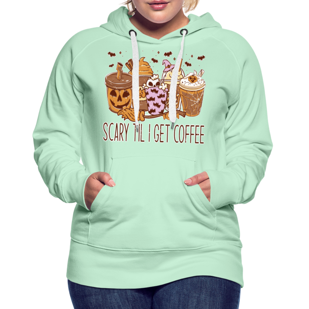Frauen Premium Hoodie scary till I get Coffee - helles Mintgrün