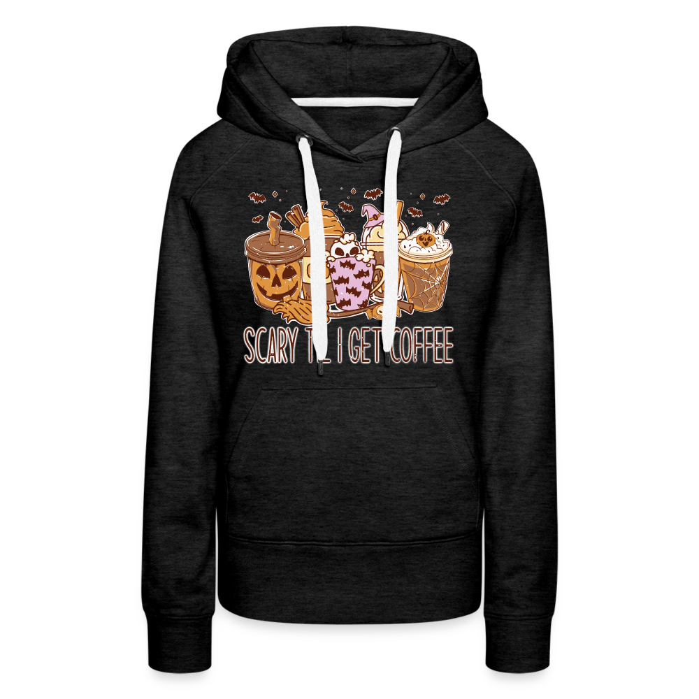 Frauen Premium Hoodie scary till I get Coffee - Anthrazit