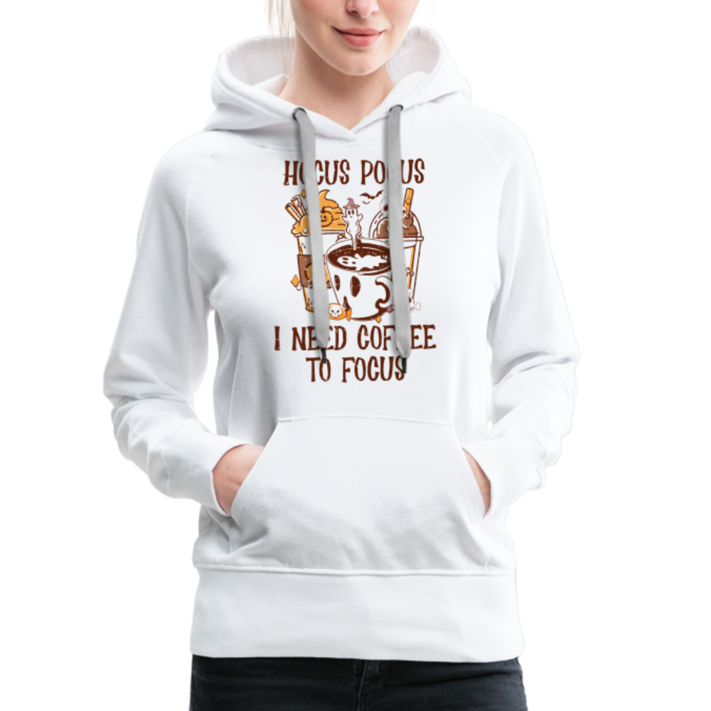 Frauen Premium Hoodie Hocus Pocus I Need Coffee to Fokus - weiß
