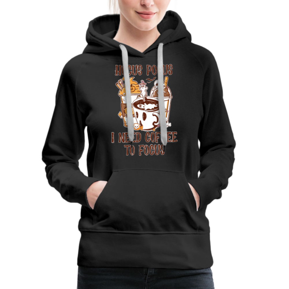 Frauen Premium Hoodie Hocus Pocus I Need Coffee to Fokus - Schwarz