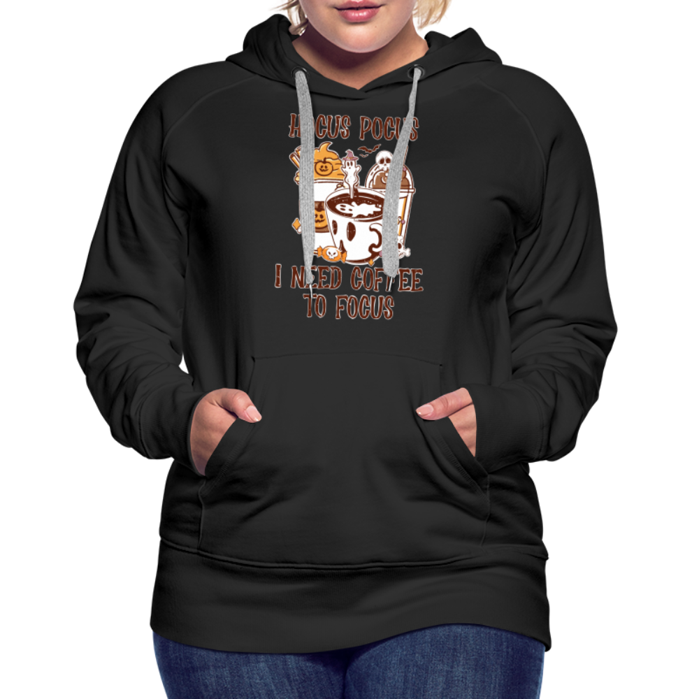 Frauen Premium Hoodie Hocus Pocus I Need Coffee to Fokus - Schwarz
