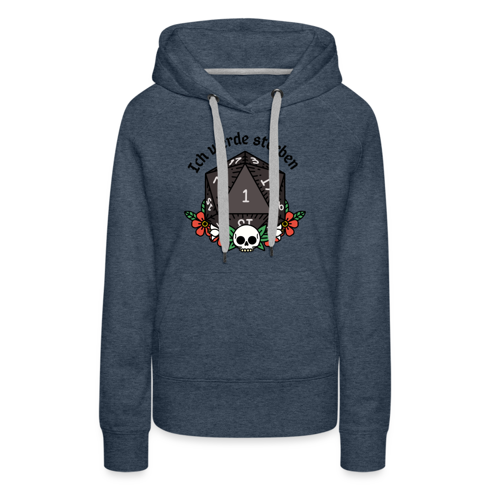 Frauen Premium Hoodie "Ich werde sterben 1" - Jeansblau