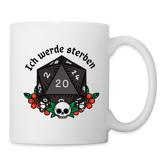 Tasse "Ich werde sterben 20" - weiß