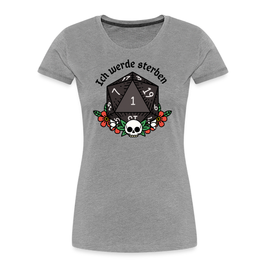 Frauen Premium Bio T-Shirt "Ich werde sterben 1" - Grau meliert