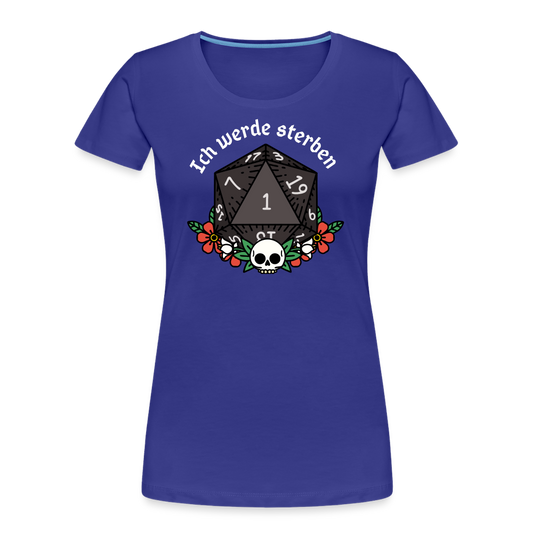 Frauen Premium Bio T-Shirt "Ich werde sterben 1" - Königsblau