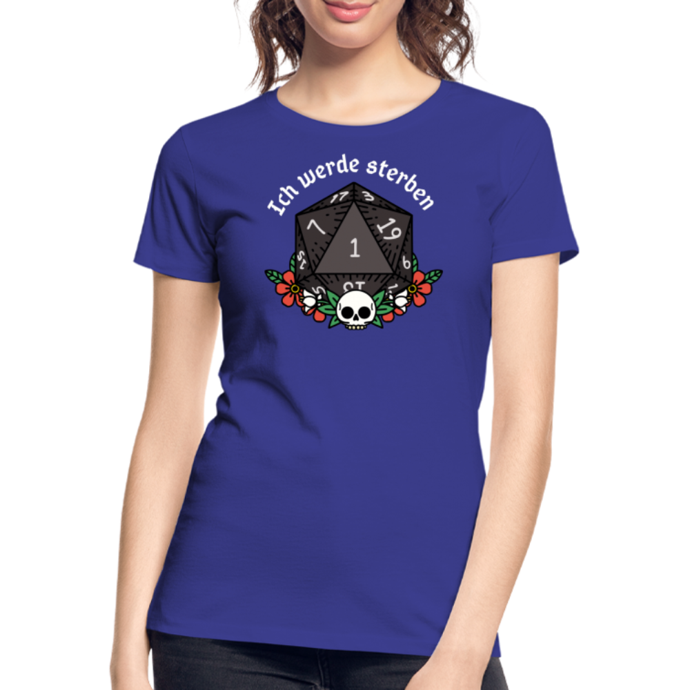 Frauen Premium Bio T-Shirt "Ich werde sterben 1" - Königsblau